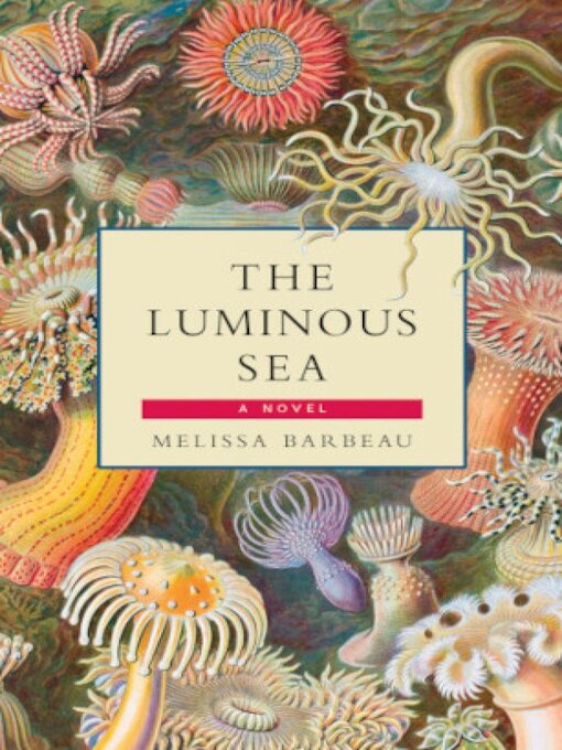 Title details for The Luminous Sea by Melissa Barbeau - Available